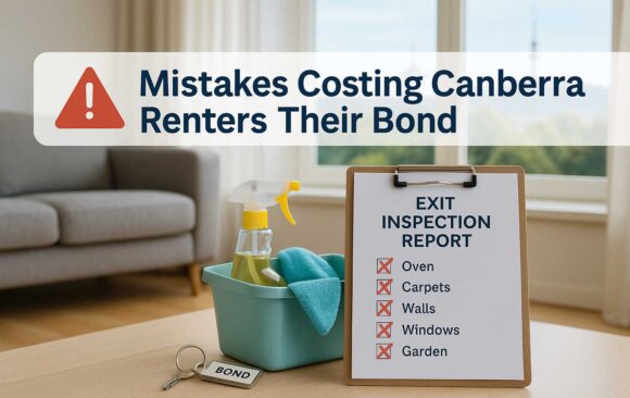 5 Common Mistakes That Cost Canberra Renters Their Bond (And How to Avoid Them)
